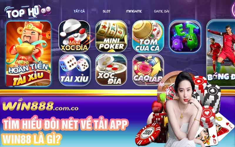 Tìm hiểu đôi nét về tải app Win88 là gì? 