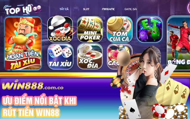 Ưu điểm nổi bật khi rút tiền Win88 