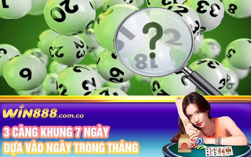 3 càng khung 7 ngày dựa vào ngày trong tháng 
