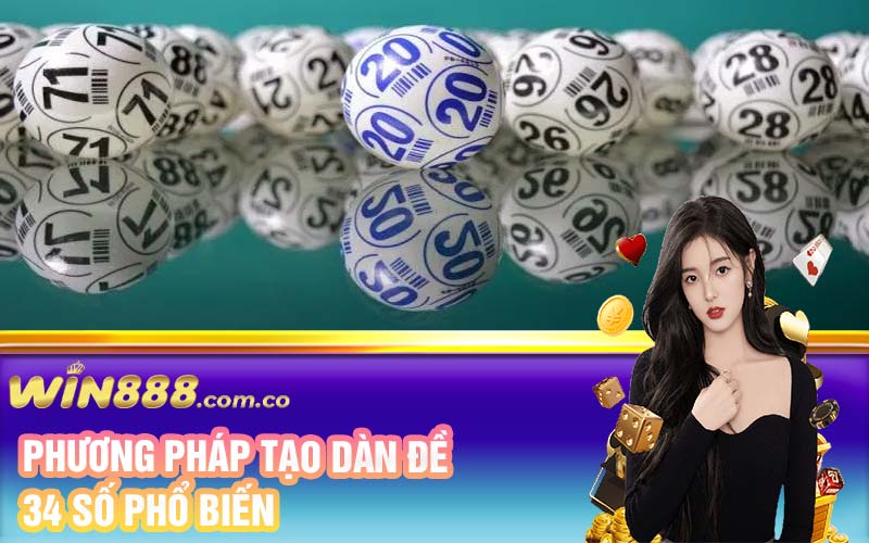 Phương pháp tạo dàn đề 34 số phổ biến 