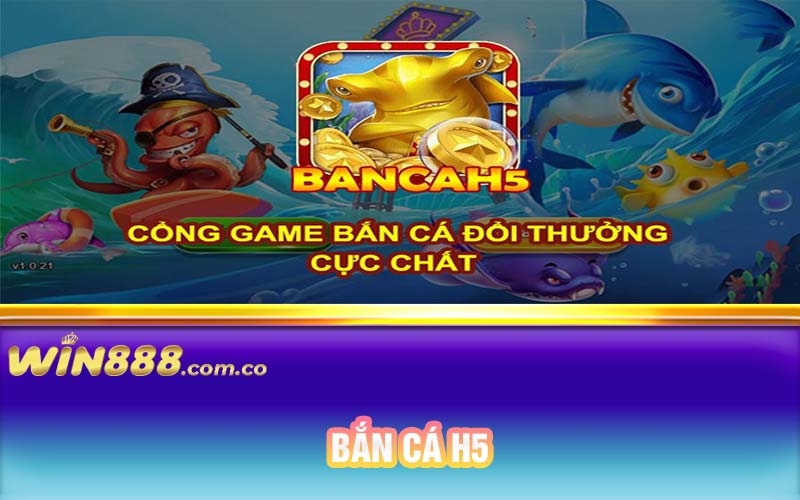 Bắn cá H5