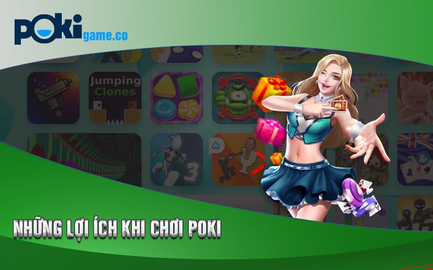 Những lợi ích khi chơi Poki
