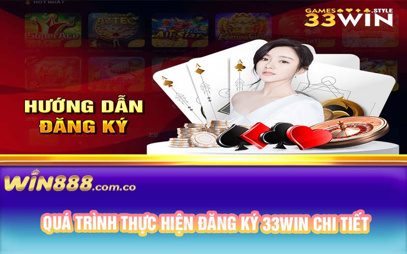 Quá trình thực hiện đăng ký 33Win chi tiết 