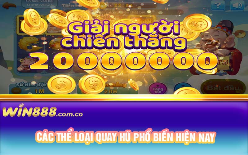 Các thể loại quay hũ phổ biến hiện nay 