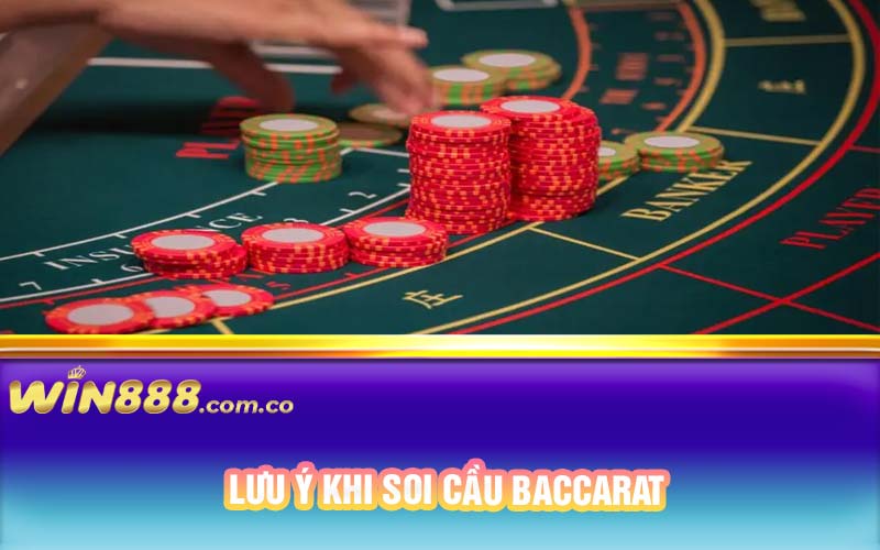 Lưu ý khi soi cầu baccarat