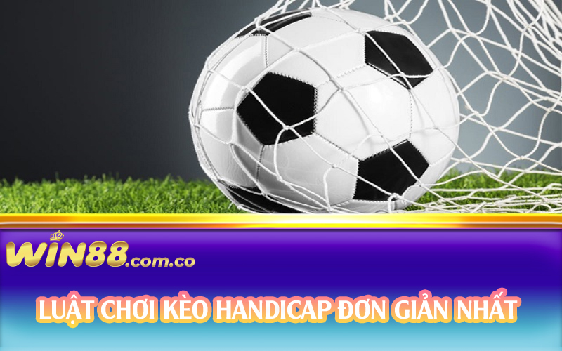 Luật chơi kèo Handicap đơn giản nhất 
